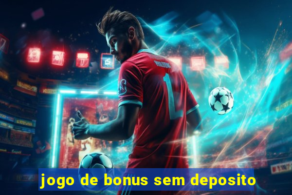 jogo de bonus sem deposito