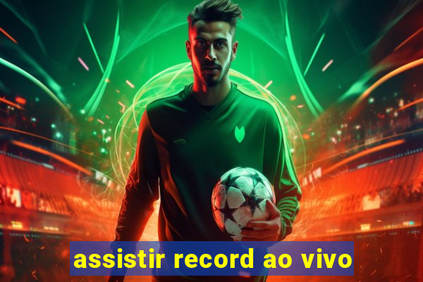 assistir record ao vivo