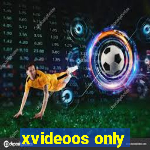 xvideoos only
