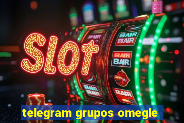 telegram grupos omegle