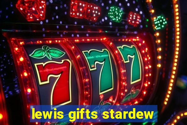 lewis gifts stardew