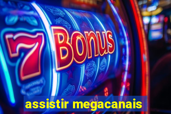 assistir megacanais