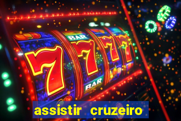 assistir cruzeiro ao vivo hd
