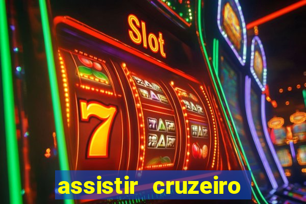 assistir cruzeiro ao vivo hd