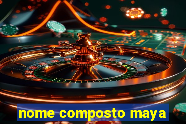 nome composto maya