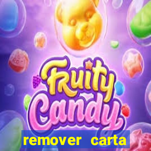 remover carta history reborn
