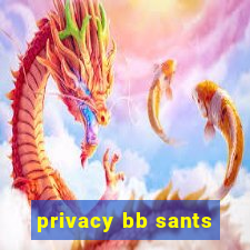 privacy bb sants