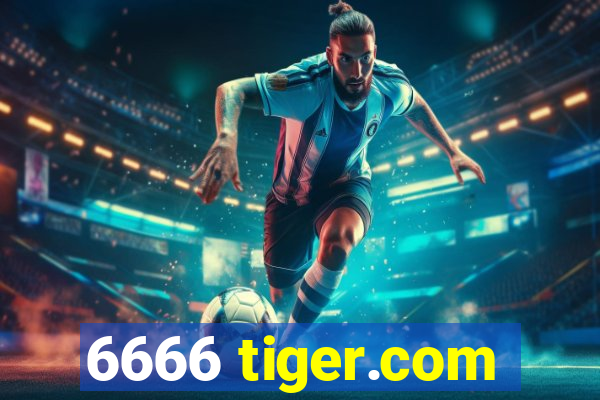 6666 tiger.com