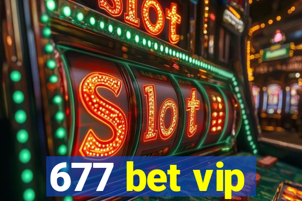 677 bet vip
