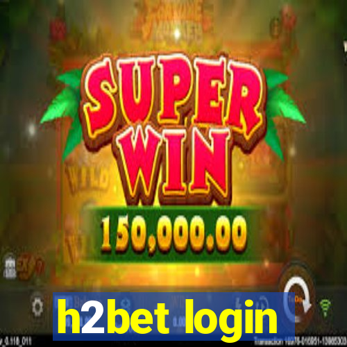 h2bet login