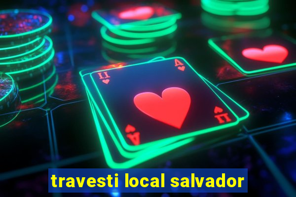 travesti local salvador