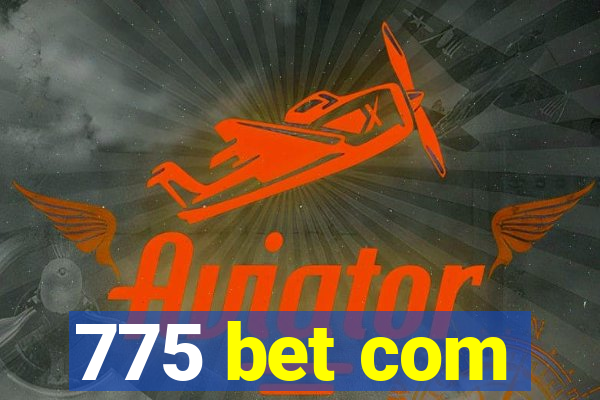 775 bet com