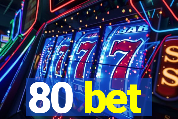 80 bet