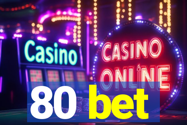 80 bet