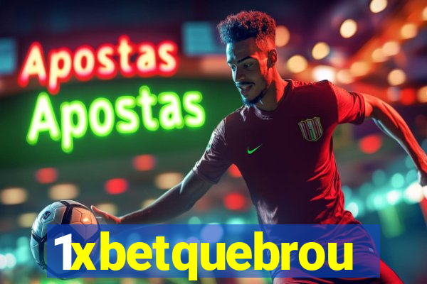 1xbetquebrou