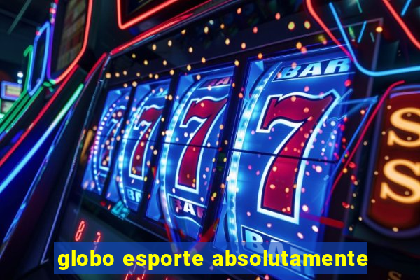 globo esporte absolutamente