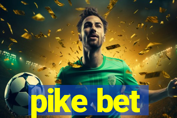 pike bet