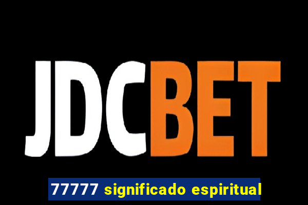 77777 significado espiritual