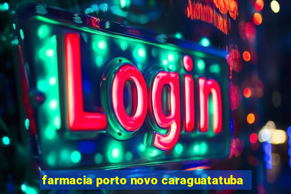 farmacia porto novo caraguatatuba