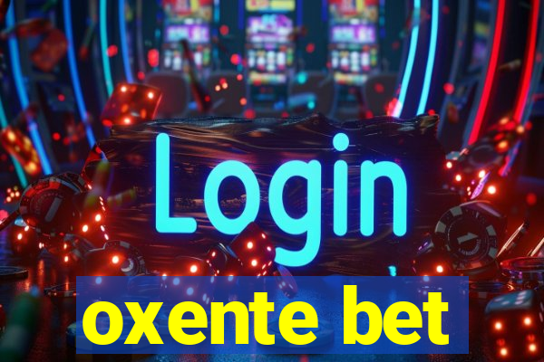 oxente bet