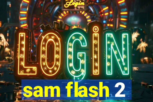 sam flash 2