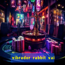 vibrador rabbit vai e vem