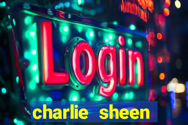 charlie sheen fortuna 2023