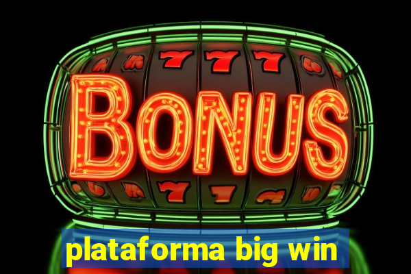 plataforma big win