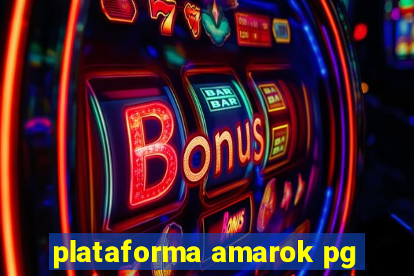 plataforma amarok pg