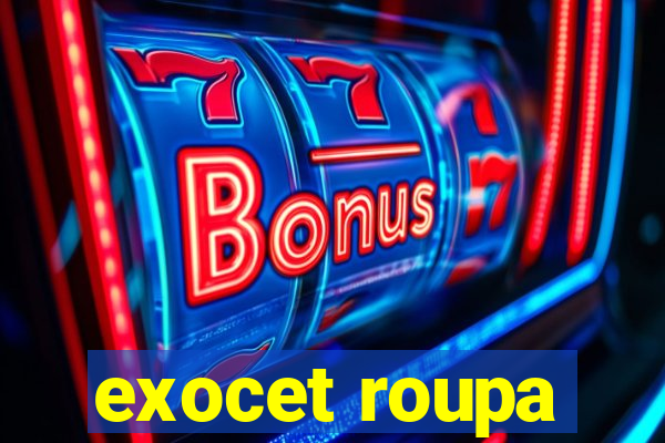 exocet roupa