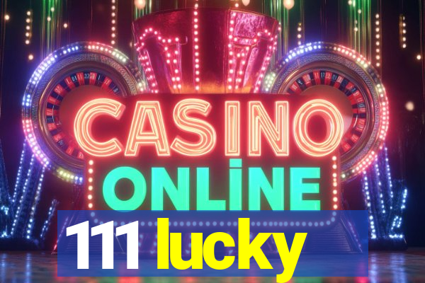 111 lucky