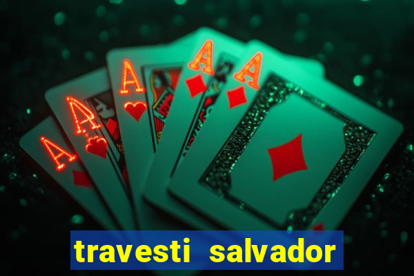 travesti salvador com local