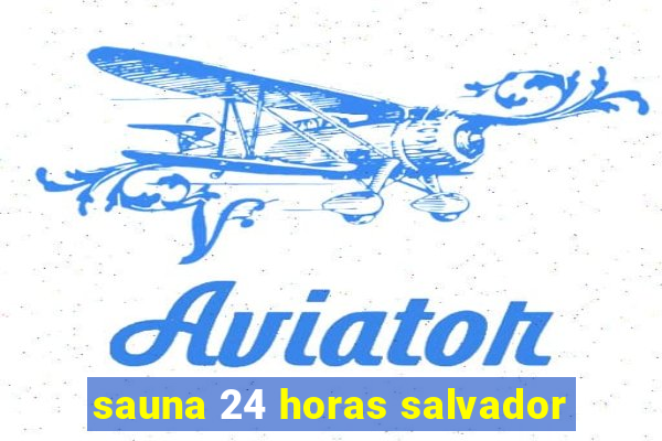 sauna 24 horas salvador
