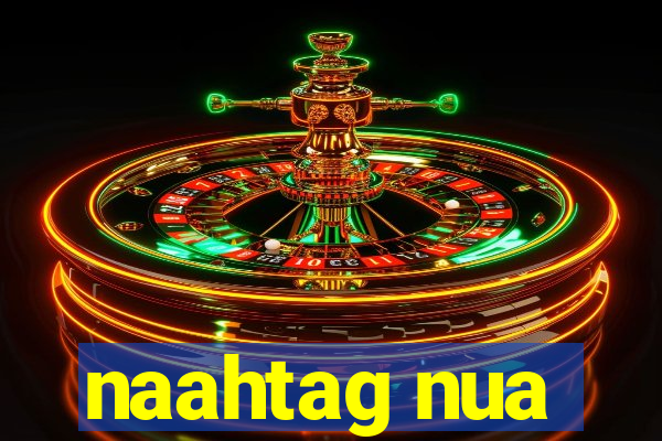 naahtag nua
