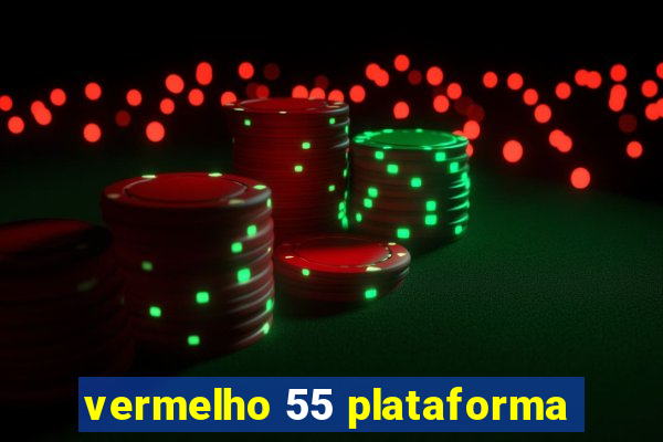 vermelho 55 plataforma