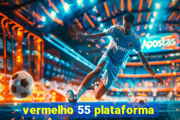 vermelho 55 plataforma