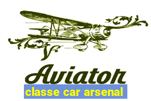 classe car arsenal