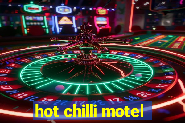 hot chilli motel
