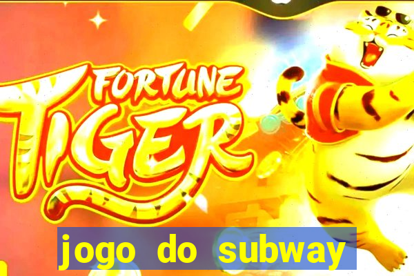 jogo do subway surf de ganhar dinheiro