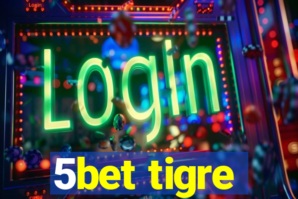 5bet tigre