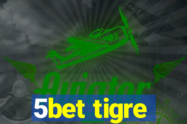 5bet tigre