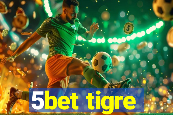 5bet tigre