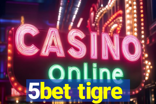5bet tigre