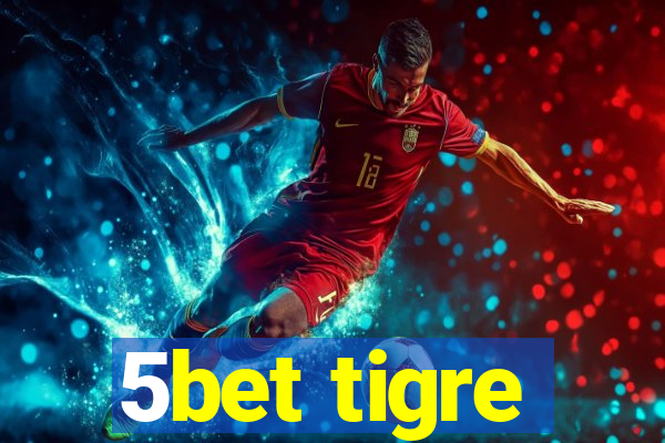 5bet tigre