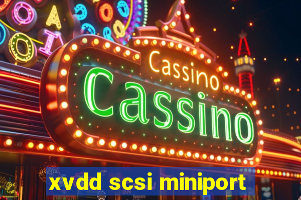 xvdd scsi miniport