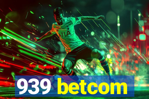 939 betcom