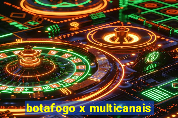botafogo x multicanais