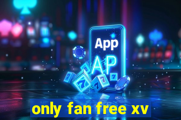 only fan free xv