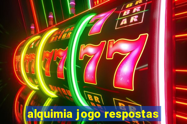 alquimia jogo respostas