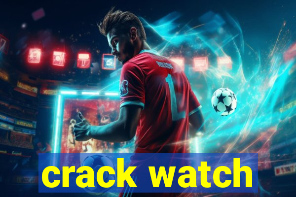 crack watch